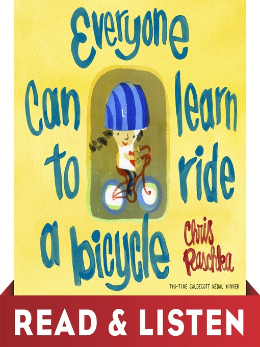 Title details for Everyone Can Learn to Ride a Bicycle by Chris Raschka - Available